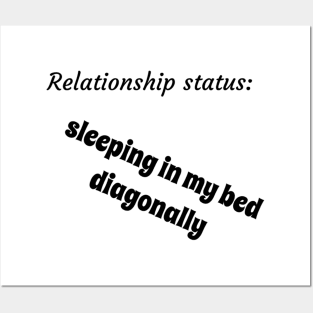 Relationship status sleeping in my bed diagonally Posters and Art